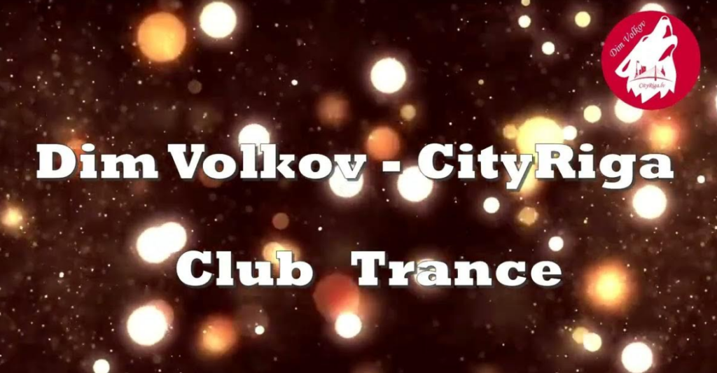 Dim Volkov – CityRiga – Club Trance Mix Episode 60