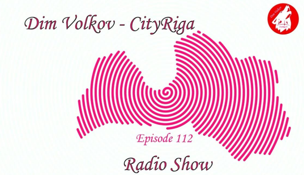 Dim Volkov – CityRiga – Radio Show Episode 112 (06.01.2024)