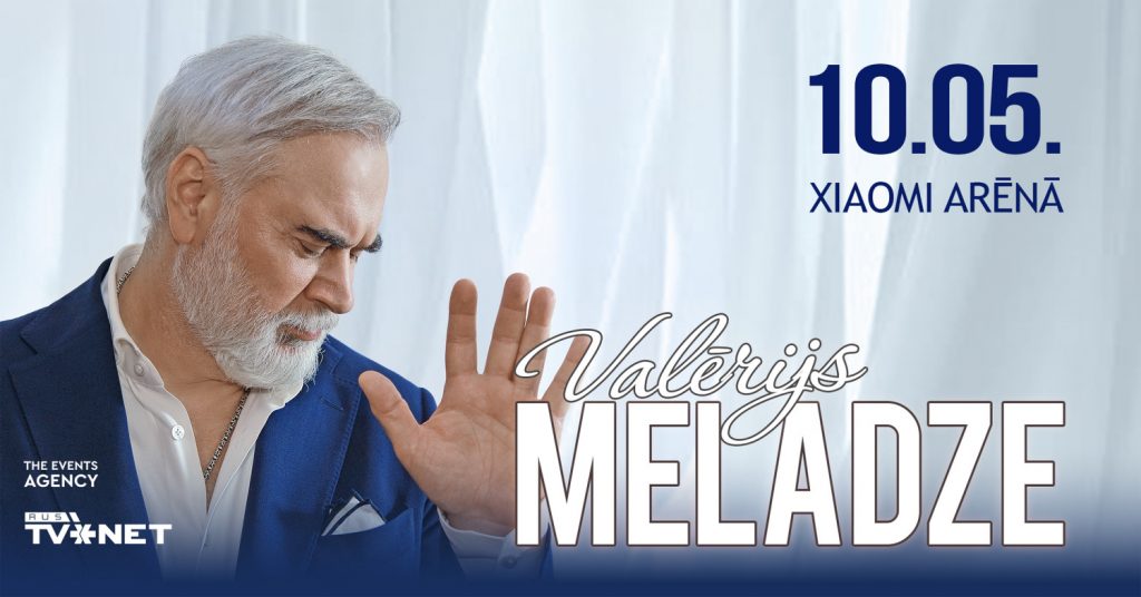 Valērijs Meladze . 10 maijs . Xiaomi Arēna, Rīga